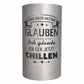 Feuertonne "Jeder sollte an etwas glauben, ich glaube ich geh jetzt chillen"